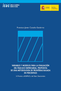 VARIABLES Y MODELOS PARA LA EVALUACIÓN DEL FRACASO EMPRESARIAL. PROPUESTA DE UNA METODOLOGÍA DE FRONTERAS BASADA EN PERCENTILES X PREMIO «ASEPUC» DE TESIS DOCTORALES AÑO 2014