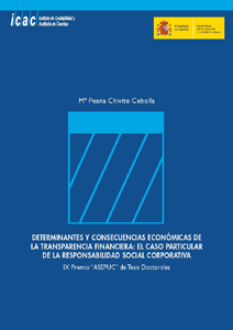 DETERMINANTES Y CONSECUENCIAS ECONÓMICAS DE LA TRANSPARENCIA FINANCIERA: EL CASO PARTICULAR DE LA RESPONSABILIDAD SOCIAL CORPORATIVA - IX PREMIO “ASEPUC” DE TESIS DOCTORALES AÑO 2013