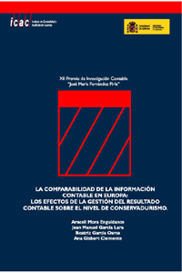 COMPARABILIDAD DE LA INFORMACIÓN CONTABLE EN EUROPA, LA : LOS EFECTOS DE LA GESTIÓN DEL RESULTADO CONTABLE SOBRE EL NIVEL DE CONSERVADURISMO - XII PREMIO DE INVESTIGACIÓN CONTABLE JOSE Mª FERNÁNDEZ PIRLA.