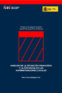 ANÁLISIS DE LA SITUACIÓN FINANCIERA Y LA EFICIENCIA EN LAS ADMINISTRACIONES LOCALES. X PREMIO DE INVESTIGACION CONTABLE JOSE MARIA FERNANDEZ PIRLA.