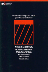 ANALISIS DE LA ESTRUCTURA DEL MERCADO DE SERVICIOS DE AUDITORIA EN ESPAÑA. VI PREMIO DE INVESTIGACION CONTABLE JOSE Mª FERNANDEZ PIRLA