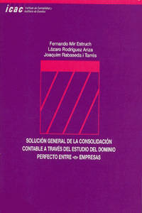 SOLUCION GENERAL DE LA CONSOLIDACION CONTABLE A TRAVES DEL ESTUDIO DEL DOMINIO PERFECTO ENTRE N EMPRESAS (ACCESIT AL II PREMIO JOSE Mª FERNANDEZ PIRLA)